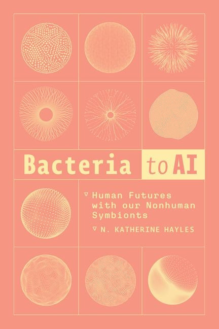 Book cover for Bacteria to AI: Human Futures with our Nonhuman Symbionts