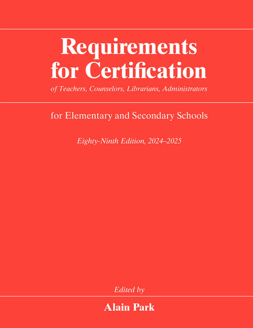 Book cover for Requirements for Certification of Teachers, Counselors, Librarians, Administrators for Elementary and Secondary Schools, Eighty-Ninth Edition, 2024-20