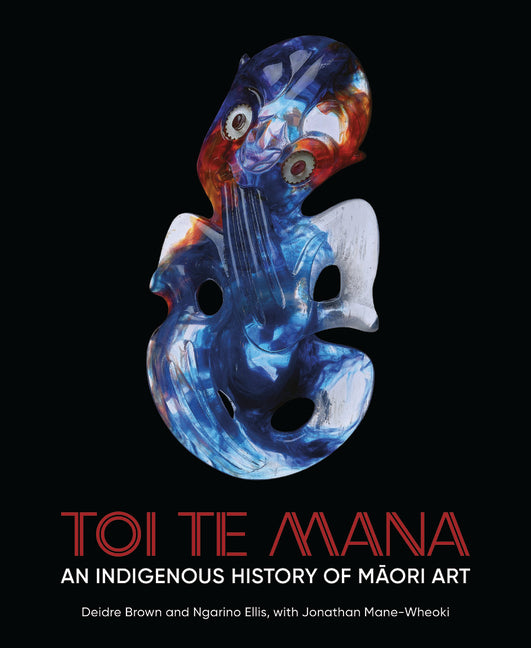 Book cover for Toi Te Mana: An Indigenous History of Maori Art