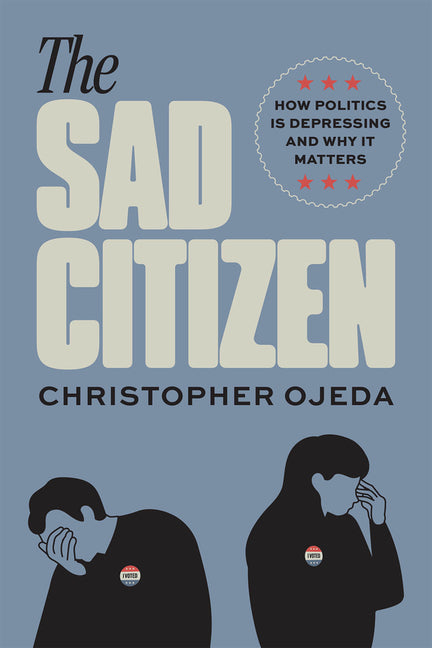 Book cover for Sad Citizen: How Politics Is Depressing and Why It Matters