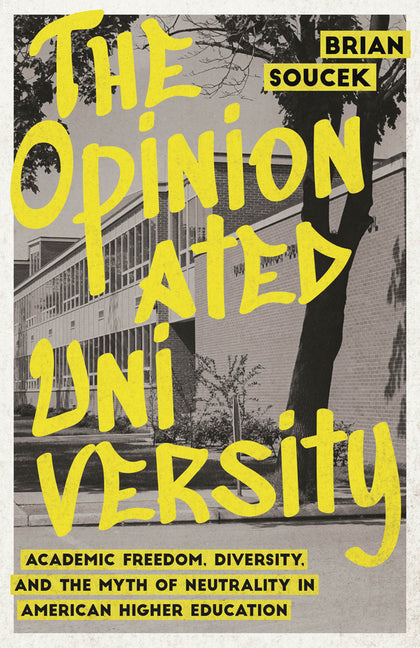 Book cover for Opinionated University: Academic Freedom, Diversity, and the Myth of Neutrality in American Higher Education
