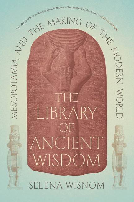 Book cover for Library of Ancient Wisdom: Mesopotamia and the Making of the Modern World