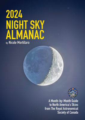 Book cover for 2024 Night Sky Almanac: A Month-By-Month Guide to North America's Skies from the Royal Astronomical Society of Canada