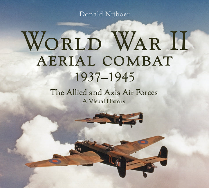 Book cover for World War II Aerial Combat 1937 - 1945: The Allied and Axis Air Forces a Visual History