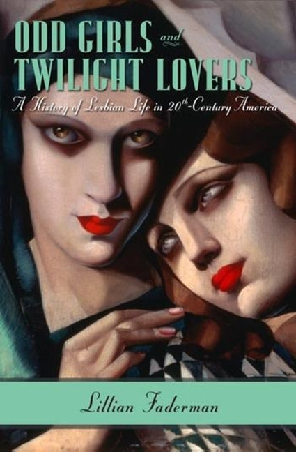 Book cover for Odd Girls and Twilight Lovers: A History of Lesbian Life in 20th-Century America