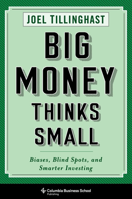 Book cover for Big Money Thinks Small: Biases, Blind Spots, and Smarter Investing