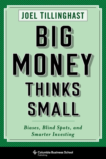 Book cover for Big Money Thinks Small: Biases, Blind Spots, and Smarter Investing