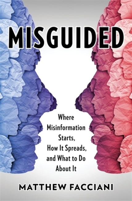 Book cover for Misguided: Where Misinformation Starts, How It Spreads, and What to Do about It