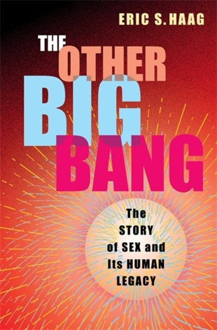Book cover for Other Big Bang: The Story of Sex and Its Human Legacy