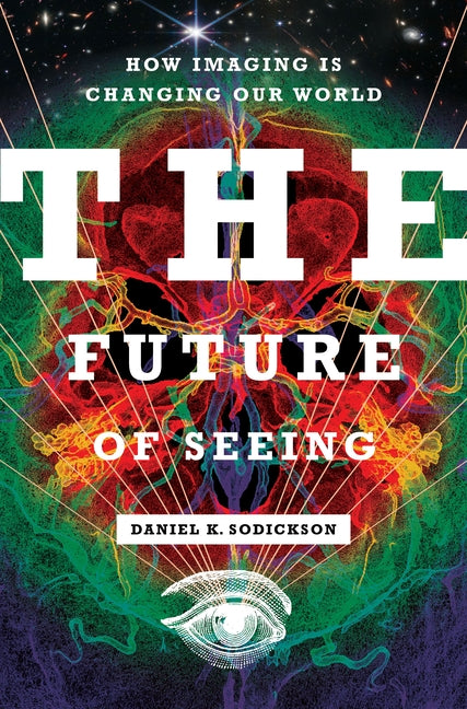 Book cover for Future of Seeing: How Imaging Is Changing Our World