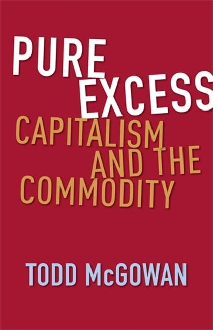 Book cover for Pure Excess: Capitalism and the Commodity