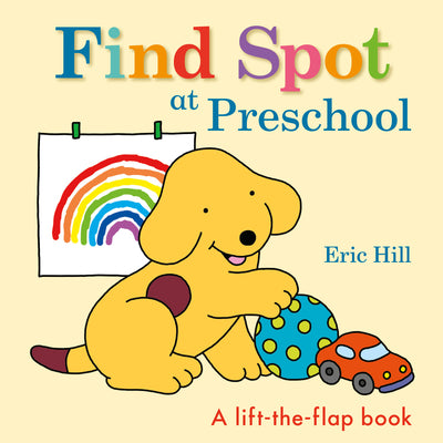 Book cover for Find Spot at Preschool: A Lift-The-Flap Book
