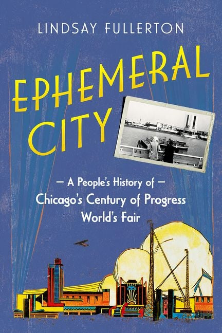 Book cover for Ephemeral City: A People's History of Chicago's Century of Progress World's Fair