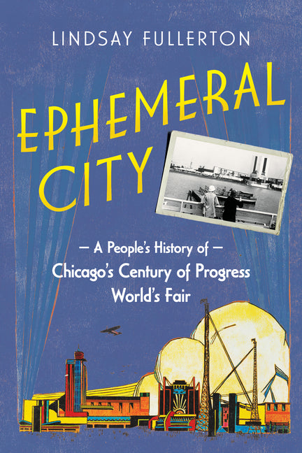Book cover for Ephemeral City: A People's History of Chicago's Century of Progress World's Fair