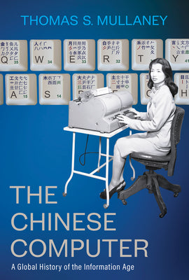 Book cover for The Chinese Computer: A Global History of the Information Age