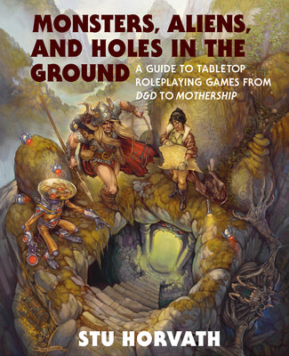 Book cover for Monsters, Aliens, and Holes in the Ground: A Guide to Tabletop Roleplaying Games from D&d to Mothership
