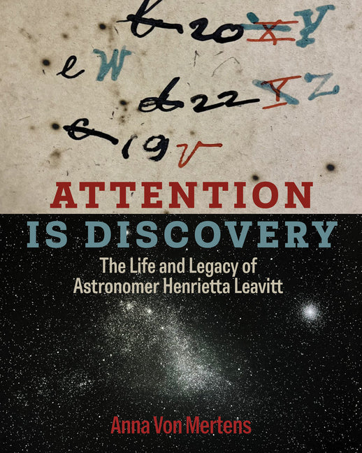 Book cover for Attention Is Discovery: The Life and Legacy of Astronomer Henrietta Leavitt