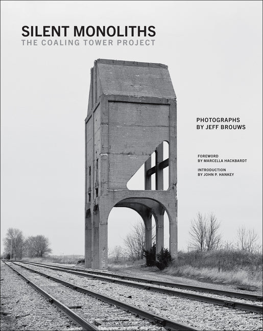 Book cover for Silent Monoliths: The Coaling Tower Project