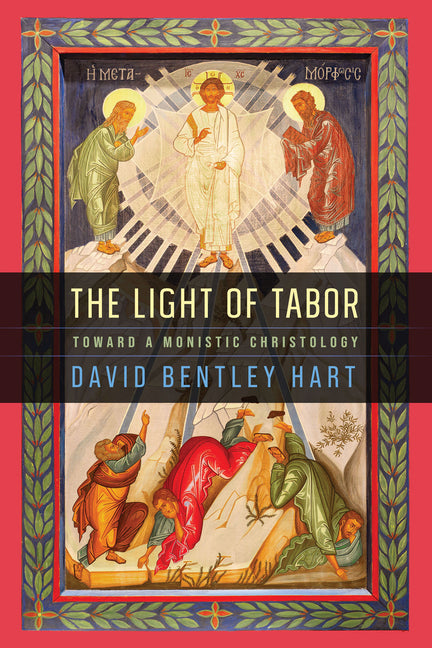 Book cover for Light of Tabor: Toward a Monistic Christology