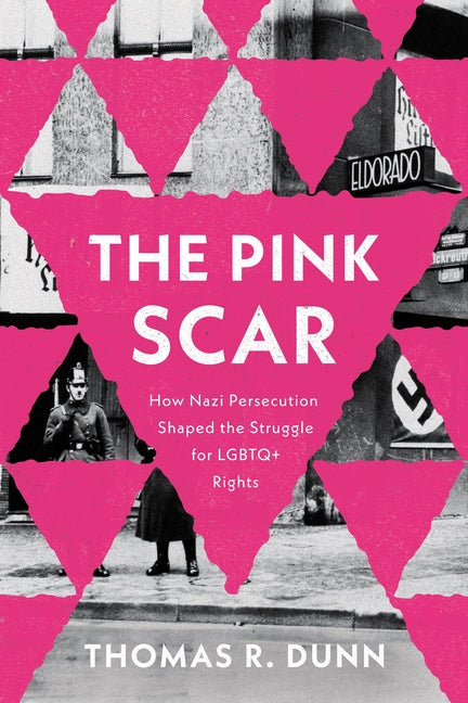 Book cover for Pink Scar: How Nazi Persecution Shaped the Struggle for LGBTQ+ Rights