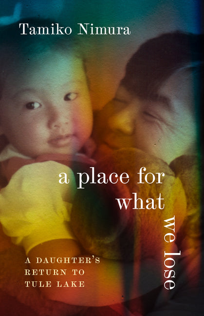 Book cover for Place for What We Lose: A Daughter's Return to Tule Lake