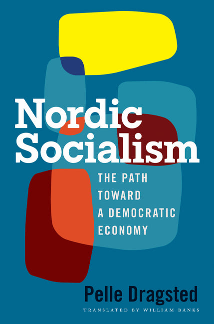 Book cover for Nordic Socialism: The Path Toward a Democratic Economy