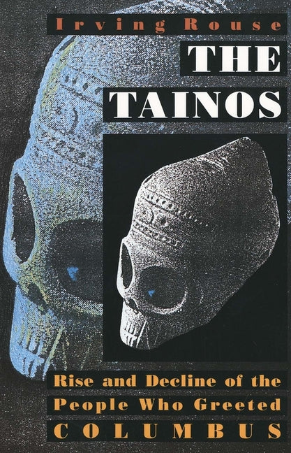 Book cover for Tainos: Rise and Decline of the People Who Greeted Columbus (Revised)