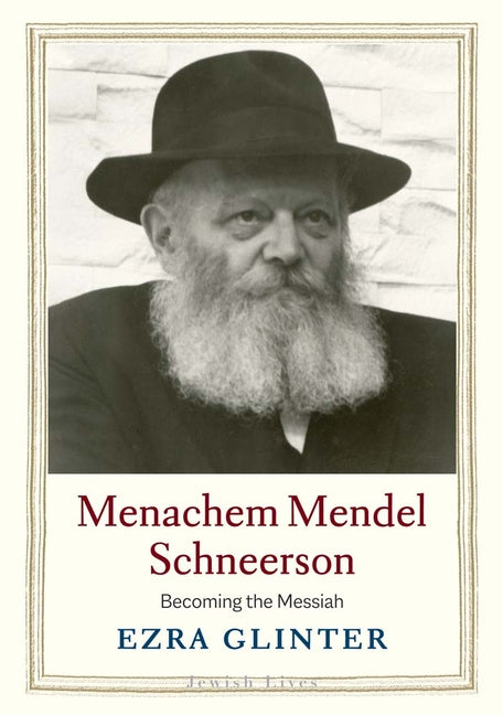 Book cover for Menachem Mendel Schneerson: Becoming the Messiah