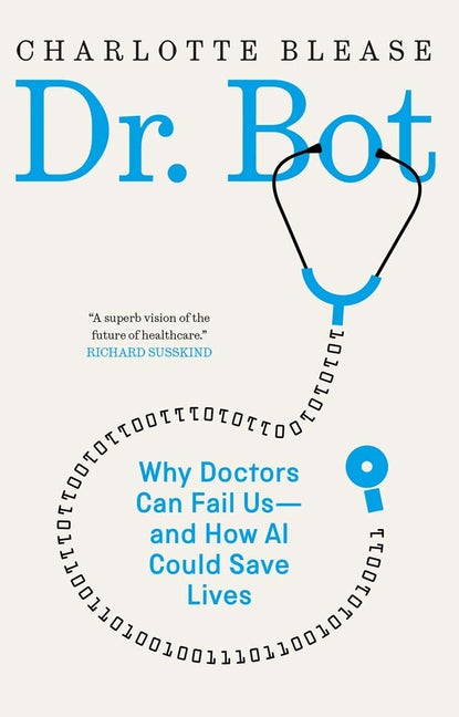 Book cover for Dr. Bot: Why Doctors Can Fail Us--And How AI Could Save Lives