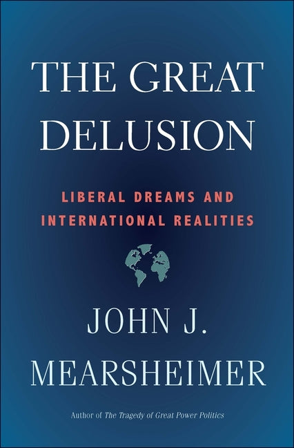 Book cover for The Great Delusion: Liberal Dreams and International Realities