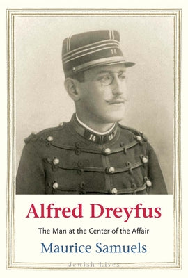 Book cover for Alfred Dreyfus: The Man at the Center of the Affair