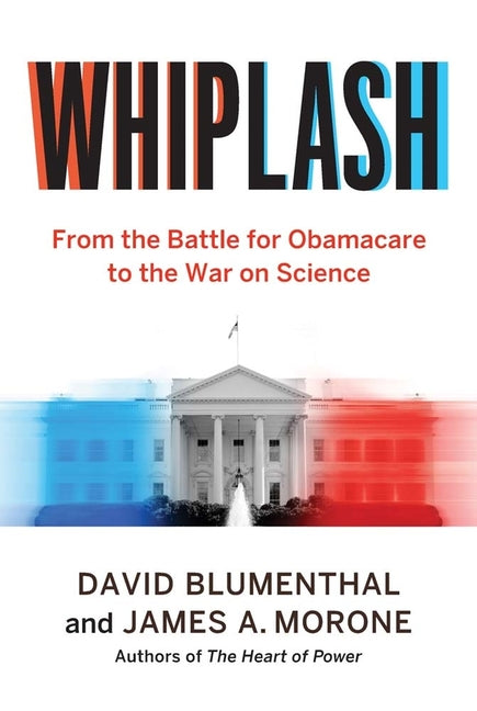 Book cover for Whiplash: From the Battle for Obamacare to the War on Science