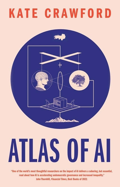 Book cover for Atlas of AI: Power, Politics, and the Planetary Costs of Artificial Intelligence