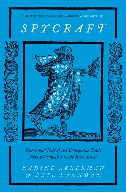 Book cover for Spycraft: Tricks and Tools of the Dangerous Trade from Elizabeth I to the Restoration