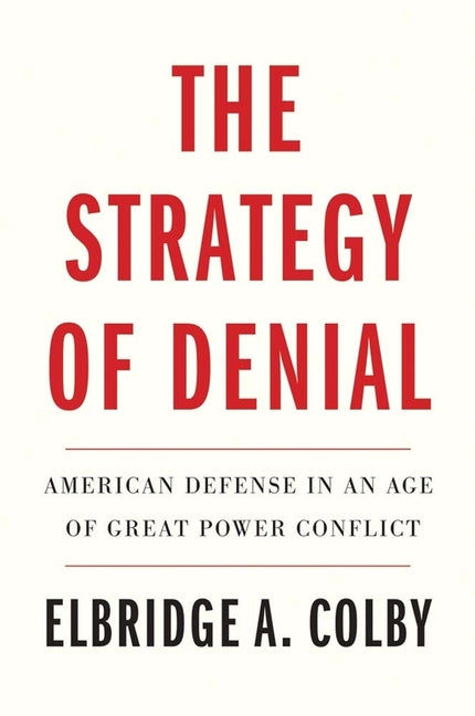 Book cover for Strategy of Denial: American Defense in an Age of Great Power Conflict