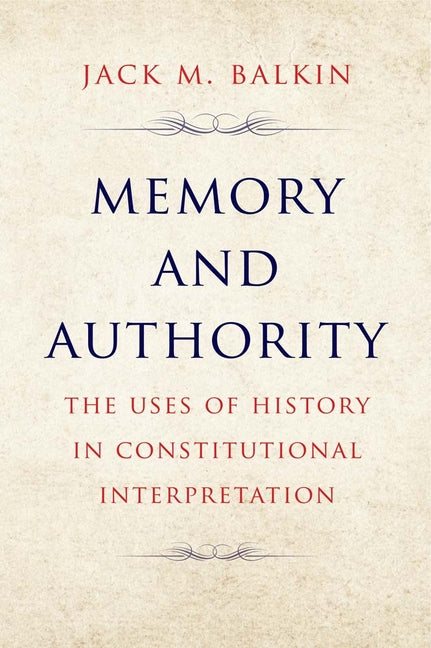 Book cover for Memory and Authority: The Uses of History in Constitutional Interpretation