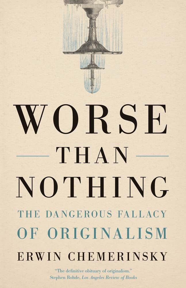 Book cover for Worse Than Nothing: The Dangerous Fallacy of Originalism