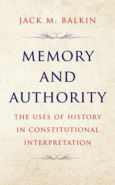 Book cover for Memory and Authority: The Uses of History in Constitutional Interpretation