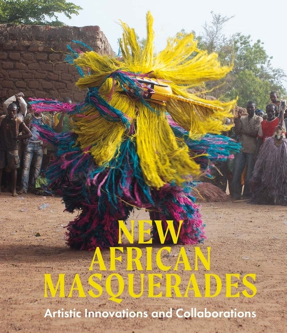 Book cover for New African Masquerades: Artistic Innovations and Collaborations