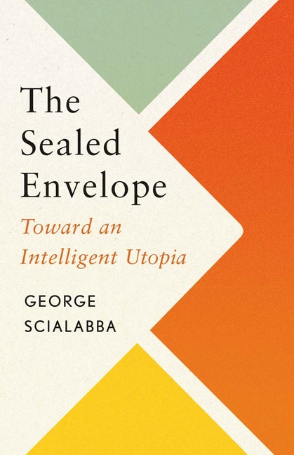 Book cover for Sealed Envelope: Toward an Intelligent Utopia