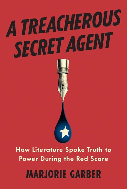 Book cover for Treacherous Secret Agent: How Literature Spoke Truth to Power During the Red Scare