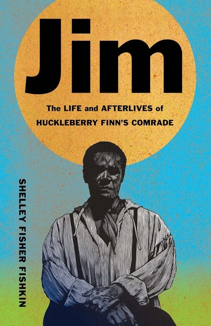 Book cover for Jim: The Life and Afterlives of Huckleberry Finn's Comrade