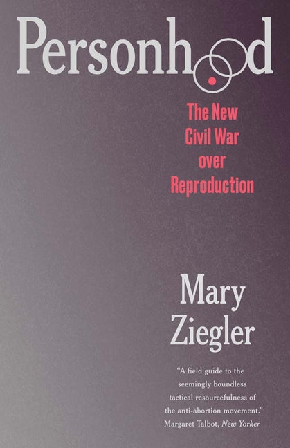Book cover for Personhood: The New Civil War Over Reproduction