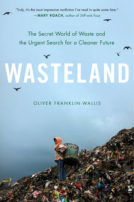 Book cover for Wasteland: The Secret World of Waste and the Urgent Search for a Cleaner Future