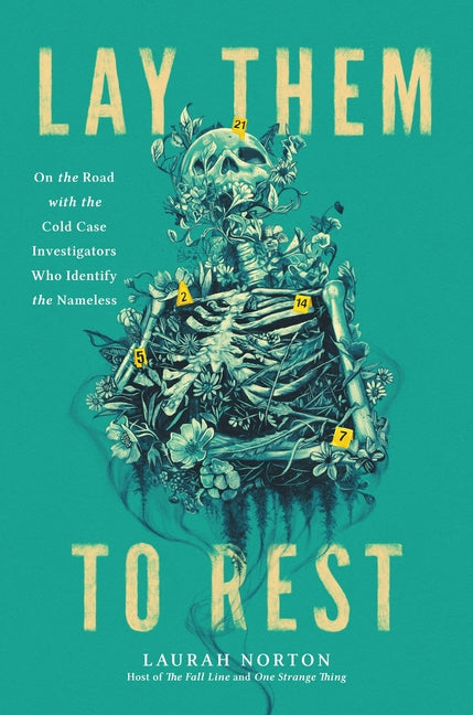 Book cover for Lay Them to Rest: On the Road with the Cold Case Investigators Who Identify the Nameless
