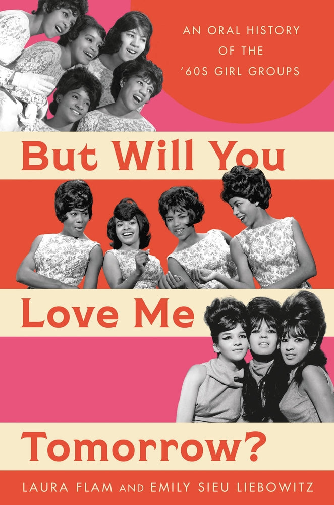 Book cover for But Will You Love Me Tomorrow?: An Oral History of the '60s Girl Groups