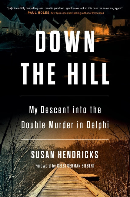 Book cover for Down the Hill: My Descent Into the Double Murder in Delphi