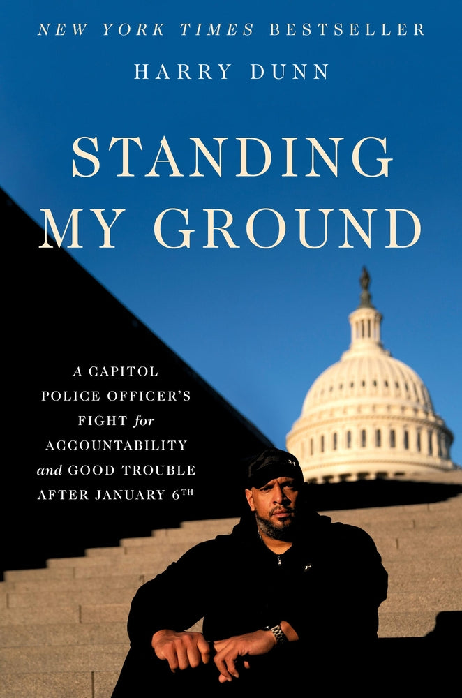 Book cover for Standing My Ground: A Capitol Police Officer's Fight for Accountability and Good Trouble After January 6th