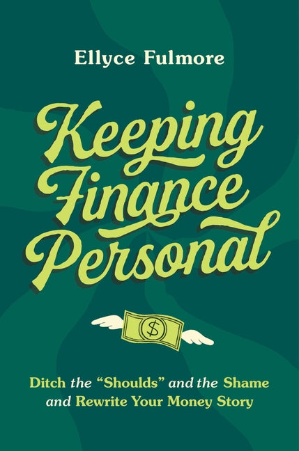 Book cover for Keeping Finance Personal: Ditch the "Shoulds" and the Shame and Rewrite Your Money Story