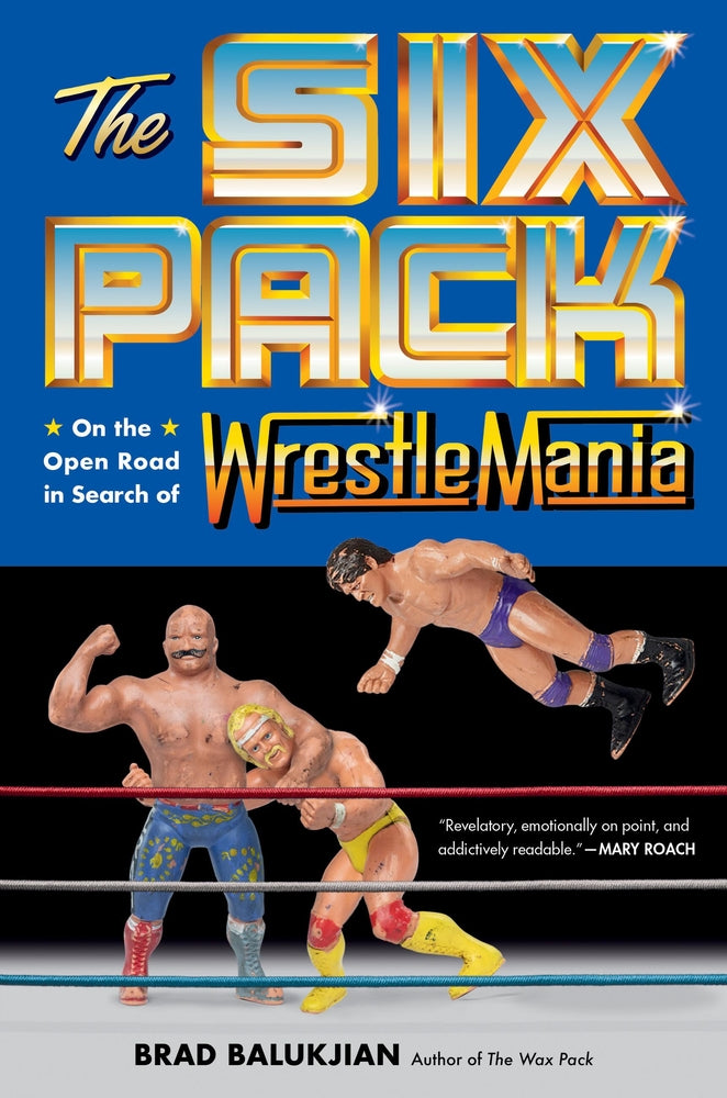Book cover for The Six Pack: On the Open Road in Search of Wrestlemania